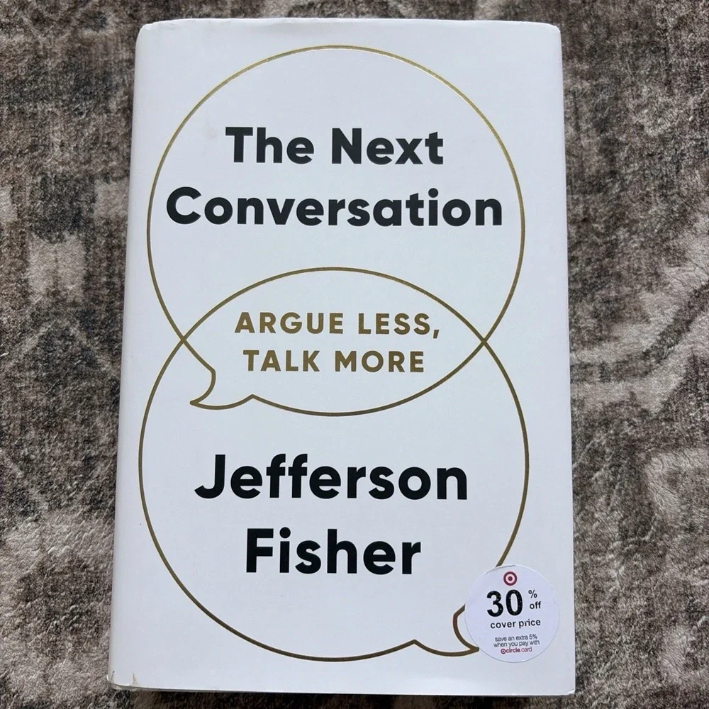 The Next Conversation: Argue Less , Talk More  by Fisher Jefferson : Very Good